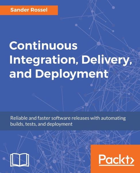 Cover for Sander Rossel · Continuous Integration, Delivery, and Deployment (Paperback Book) (2017)