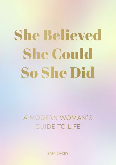 Cover for Sam Lacey · She Believed She Could So She Did: A Modern Woman's Guide to Life (Pocketbok) (2020)