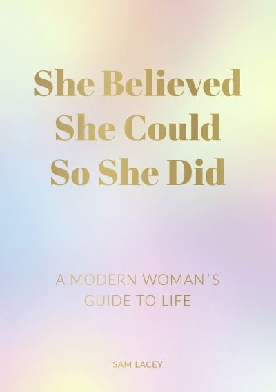 Cover for Sam Lacey · She Believed She Could So She Did: A Modern Woman's Guide to Life (Paperback Bog) (2020)