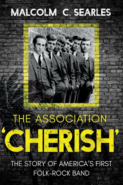 Cover for Malcolm C. Searles · The Association 'Cherish': The Story of America's First Folk-Rock Band (Taschenbuch) (2018)