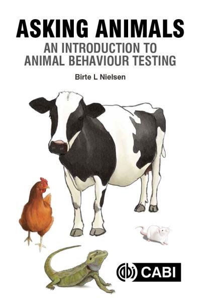 Cover for Nielsen, Birte L (Research Director, Assistant Scientific Director, Assistant Scientific Director at UFAW (Universities Federation for Animal Welfare) and their sister-charity HSA (Humane Slaughter Association).) · Asking Animals: An Introduction to Animal Behaviour Testing (Pocketbok) (2020)