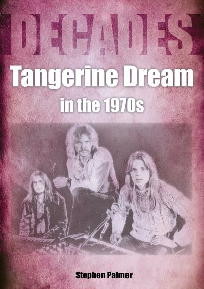 Cover for Stephen Palmer · Tangerine Dream in the 1970s - Decades (Paperback Bog) (2021)