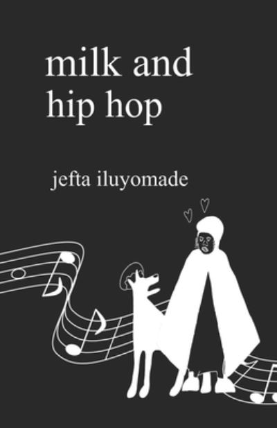 Cover for Jefta Iluyomade · Milk and Hip Hop (Paperback Book) (2019)