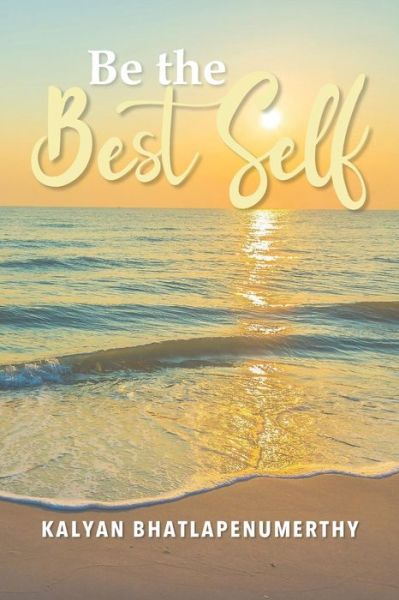 Cover for Kalyan Bhatlapenumerthy · Be the Best Self (Paperback Book) (2019)