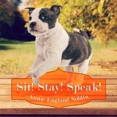 Cover for Annie England Noblin · Sit! Stay! Speak! (CD) (2016)