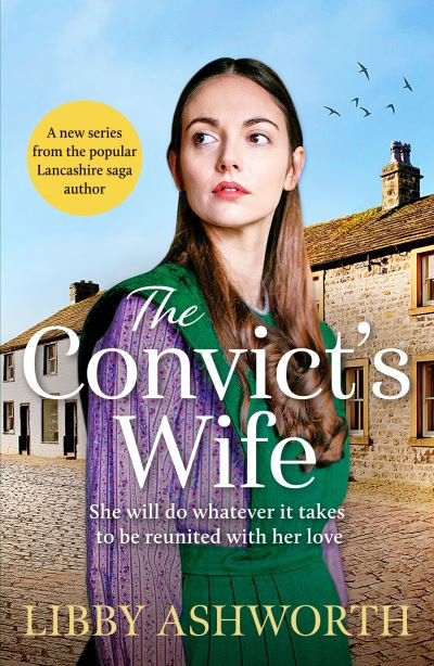 Cover for Libby Ashworth · The Convict's Wife: A heart-wrenching and emotional 1800s northern saga - The Lancashire Girls (Paperback Bog) (2022)