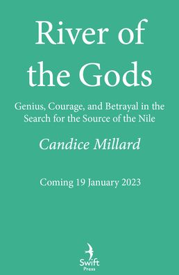 Cover for Candice Millard · River of the Gods: Genius, Courage, and Betrayal in the Search for the Source of the Nile (Hardcover Book) (2023)