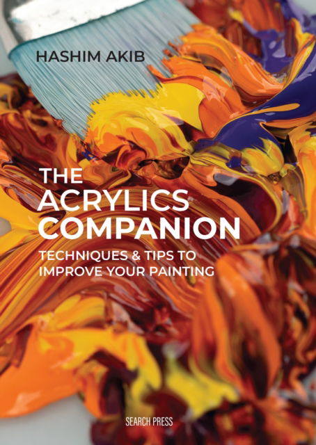 Cover for Hashim Akib · The Acrylics Companion: Techniques &amp; Tips to Improve Your Painting - The Companion Series (Hardcover Book) (2024)