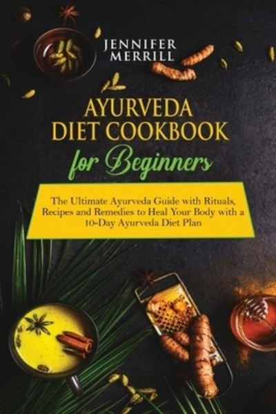 Cover for Jennifer Merrill · Ayurveda Diet Cookbook for Beginners (Paperback Book) (2018)
