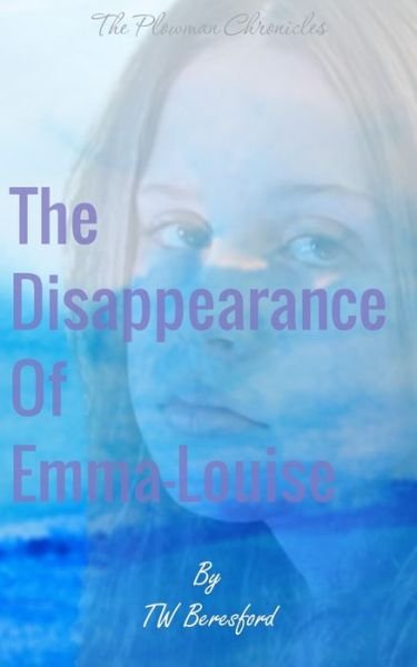 The Disappearance of Emma-Louise - Tw Beresford - Bøger - New Generation Publishing - 9781803694610 - 20. september 2022