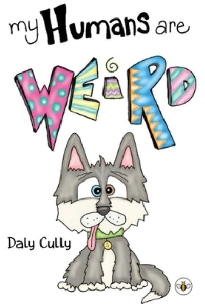 Cover for Daly Cully · My Humans are Weird! (Paperback Book) (2023)