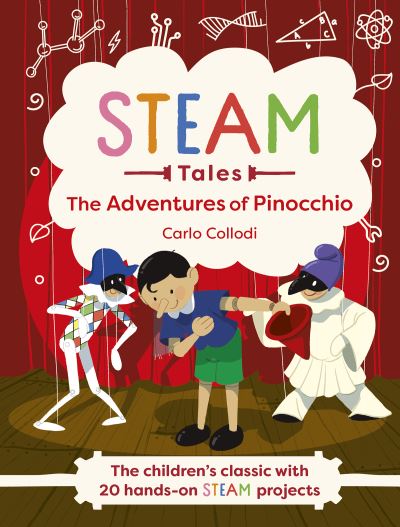 Pinocchio: The children's classic with 20 hands-on STEAM activities - STEAM Tales - Carlo Collodi - Książki - Welbeck Publishing Group - 9781839350610 - 