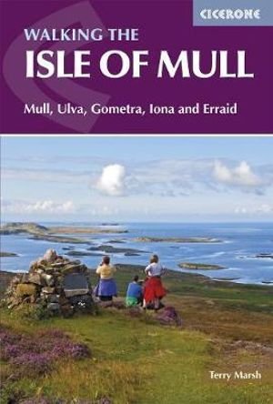 The Isle of Mull: Mull, Ulva, Gometra, Iona and Erraid - Terry Marsh - Books - Cicerone Press - 9781852849610 - September 21, 2021