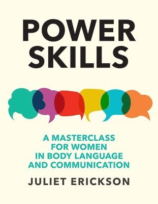 Cover for Juliet Erickson · Power Skills: A masterclass for women in body language and communication (Paperback Book) (2020)