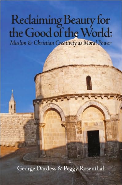 Cover for George Dardess · Reclaiming Beauty for the Good of the World: Muslim &amp; Christian Creativity as Moral Power (Paperback Book) (2010)