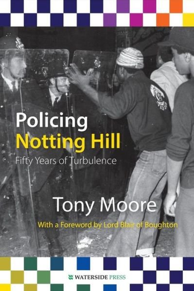 Cover for Tony Moore · Policing Notting Hill: Fifty Years of Turbulence (Paperback Book) (2013)