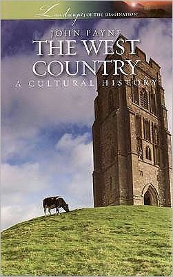 Cover for John Payne · West Country: A Cultural History - Landscapes of the Imagination (Paperback Book) (2009)