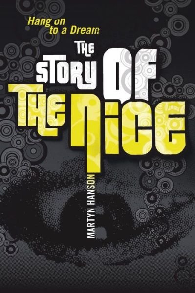 Cover for Martyn Hanson · The Story of The Nice: Hang on to a Dream (Pocketbok) (2014)