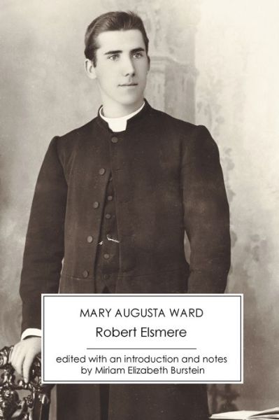 Robert Elsmere - Mary Augusta Ward - Kirjat - Victorian Secrets - 9781906469610 - lauantai 31. maaliskuuta 2018