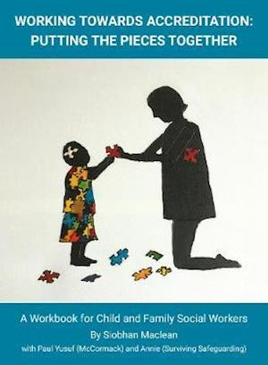 Cover for Siobhan Maclean · Working Towards Accreditation Putting The Pieces Together: A Workbook for Child And Family Social Workers (Spiral Book) (2019)