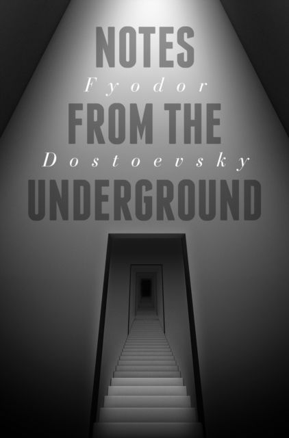 Notes From The Underground - Fyodor Dostoevsky - Libros - Clarity Books - 9781912789610 - 1 de febrero de 2022