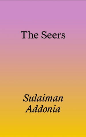 Cover for Sulaiman Addonia · The Seers (Pocketbok) (2024)