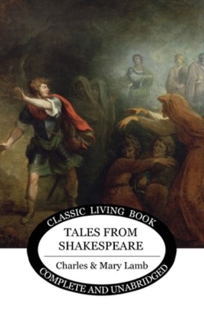 Tales from Shakespeare - Lamb, Charles & Mary - Books - Living Book Press - 9781925729610 - August 14, 2019