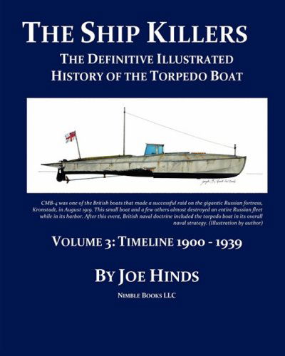 Cover for Joe Hinds · The Definitive Illustrated History of the Torpedo Boat -- Volume Iii, 1900 - 1939 (The Ship Killers) (Paperback Book) (2009)