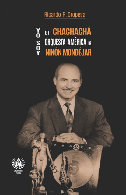 Cover for Ricardo R Oropesa · Yo soy el chachacha. Orquesta America de Ninon Mondejar (Paperback Book) (2021)