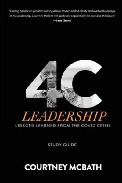 Cover for Courtney McBath · 4C Leadership - Study Guide: Lessons Learned from the COVID Crisis (Paperback Book) (2020)