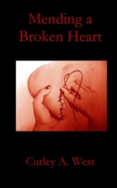 Cover for Curley a West · Mending a Broken Heart (Paperback Book) (2020)