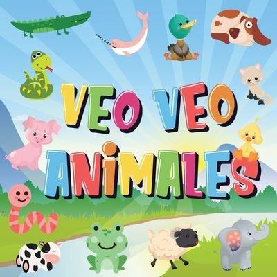 Veo Veo - Animales: ?Puedes ver el Animal que Empieza con...? !Un Juego de Buscar y Encontrar muy Divertido, para Ninos de 2 a 4 Anos! - Pamparam Libros Para Ninos - Książki - Semsoli - 9781952772610 - 28 maja 2020