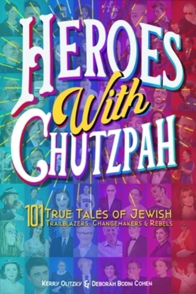 Heroes with Chutzpah: 101 True Tales of Jewish Trailblazers, Changemakers & Rebels - Rabbi Deborah Bodin Cohen - Książki - Ben Yehuda Press - 9781953829610 - 4 stycznia 2024