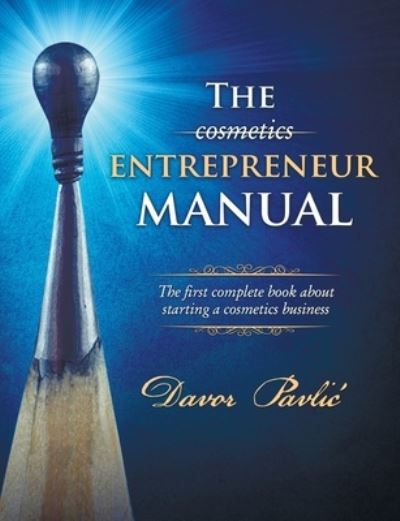 Cover for Davor Pavlic · The Cosmetics Entrepreneur Manual (Paperback Book) (2017)