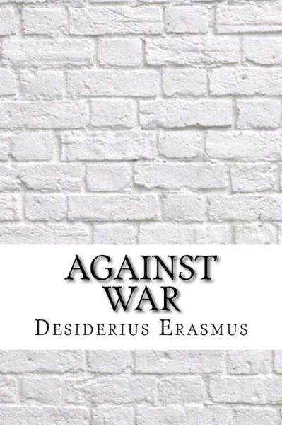 Cover for Desiderius Erasmus · Against War (Taschenbuch) (2017)