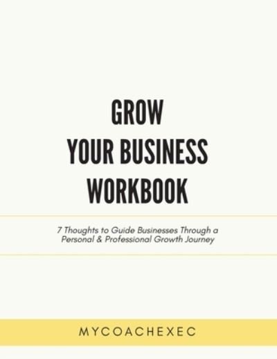 Cover for Mycoachexec · Grow Your Business Workbook (Paperback Bog) (2021)