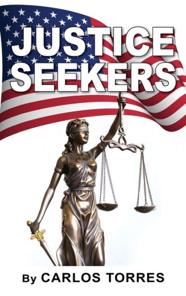 Justice Seekers - Carlos Torres - Books - Outskirts Press - 9781977241610 - June 25, 2021