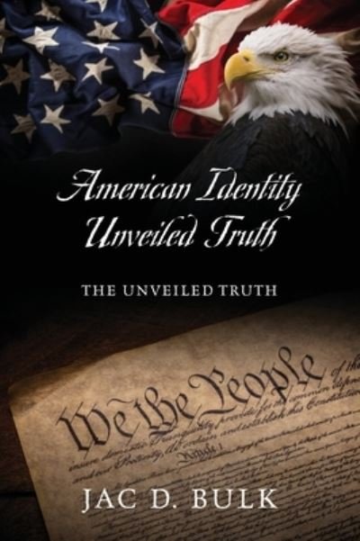 Cover for Jac D. Bulk · American Identity Unveiled Truth (Book) (2022)