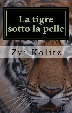 Cover for Zvi Kolitz · La tigre sotto la pelle (Paperback Book) (2017)