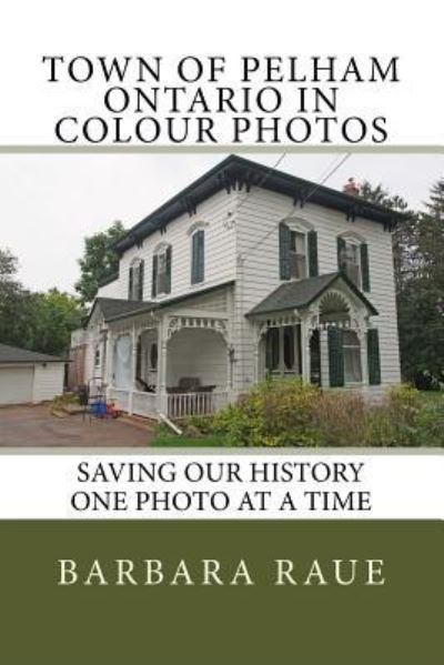 Cover for Barbara Raue · Town of Pelham Ontario in Colour Photos (Paperback Book) (2018)