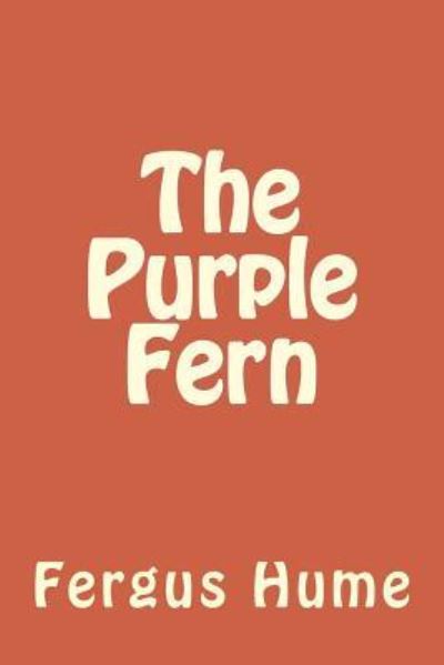 Cover for Fergus Hume · The Purple Fern (Taschenbuch) (2018)