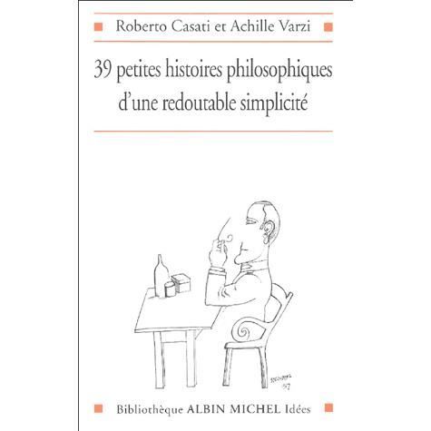 Cover for Roberto Casati · 39 Petites Histoires Philosophiques D'une Redoutable Simplicite (Collections Sciences - Sciences Humaines) (French Edition) (Paperback Book) [French, Bam Idees edition] (2005)