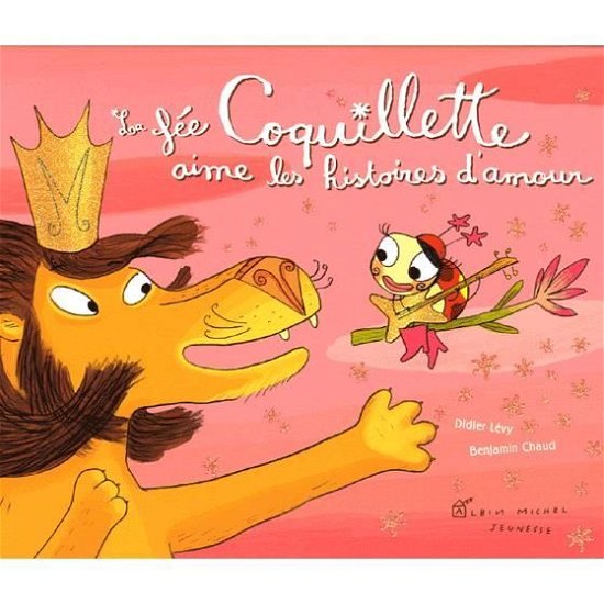 Cover for Benjamin Chaud · La Fee Coquillette Aime Les Histoires D'Amour (Paperback Book) (2006)