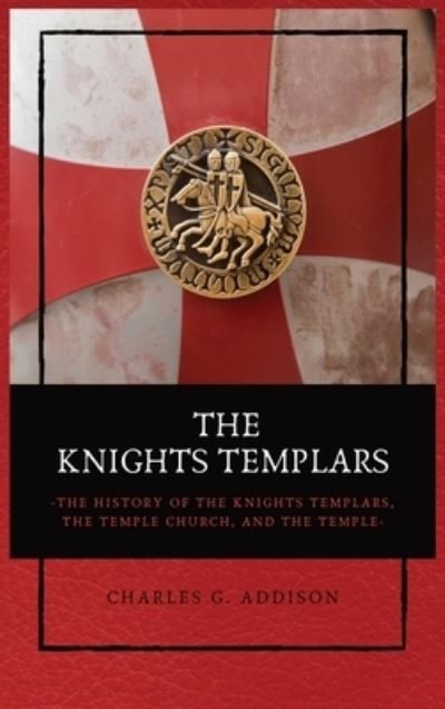 Cover for Charles G Addison · The Knights Templars (Innbunden bok) (2021)