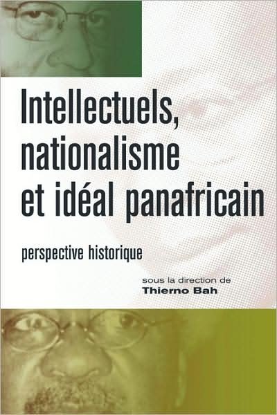 Intellectuels, Nationalisme et Ideal Panafricain - Thierno Bah - Bøker - Codesria - 9782869781610 - 5. september 2000