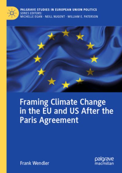 Cover for Frank Wendler · Framing Climate Change in the EU and US after the Paris Agreement (Book) (2023)