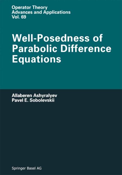 Cover for A. Ashyralyev · Well-Posedness of Parabolic Difference Equations - Operator Theory: Advances and Applications (Paperback Book) [Softcover reprint of the original 1st ed. 1994 edition] (2012)