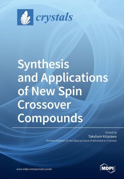 Synthesis and Applications of New Spin Crossover Compounds - Takafumi Kitazawa - Kirjat - Mdpi AG - 9783039213610 - perjantai 11. lokakuuta 2019