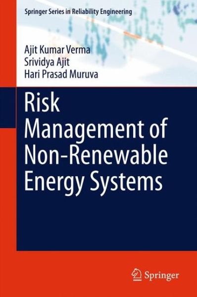 Cover for Ajit Kumar Verma · Risk Management of Non-Renewable Energy Systems - Springer Series in Reliability Engineering (Hardcover Book) [2015 edition] (2015)