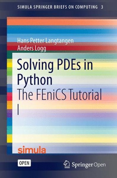 Cover for Hans Petter Langtangen · Solving PDEs in Python: The FEniCS Tutorial I - Simula SpringerBriefs on Computing (Paperback Book) [1st ed. 2016 edition] (2017)